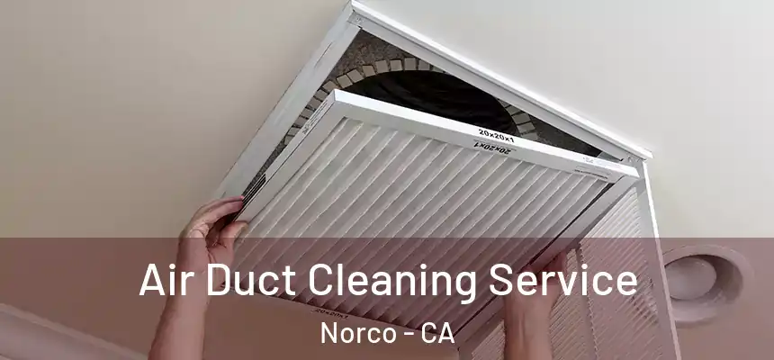  Air Duct Cleaning Service Norco - CA