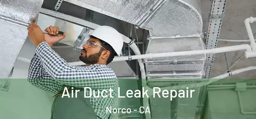  Air Duct Leak Repair Norco - CA