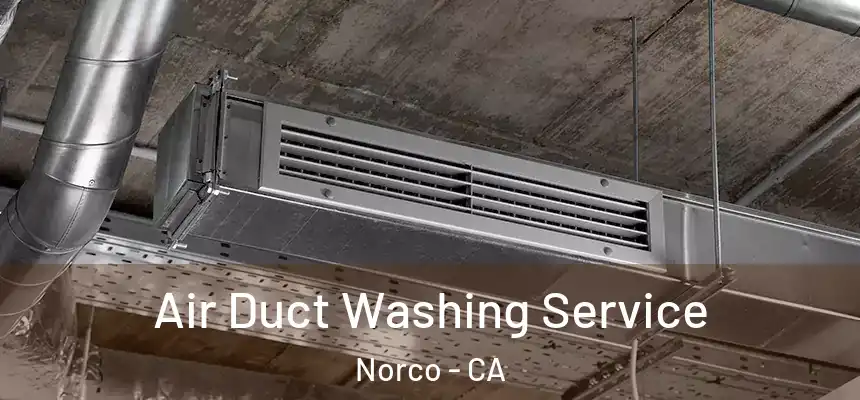  Air Duct Washing Service Norco - CA