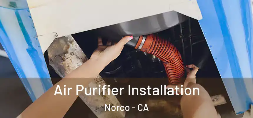  Air Purifier Installation Norco - CA