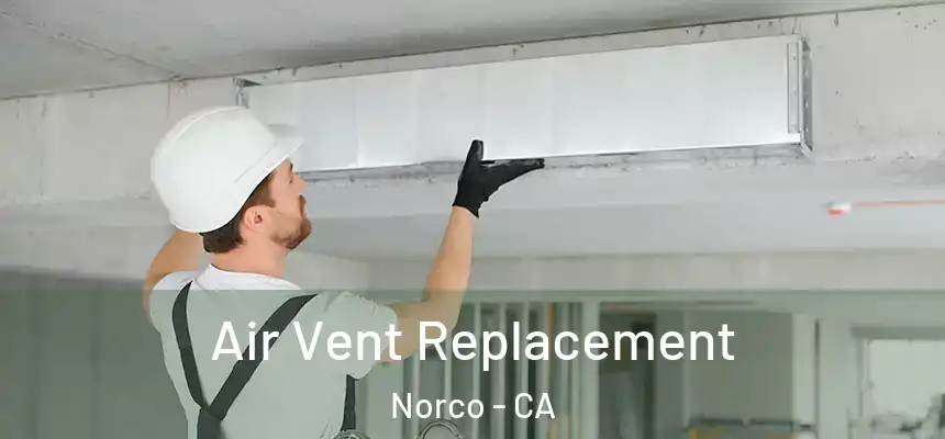  Air Vent Replacement Norco - CA