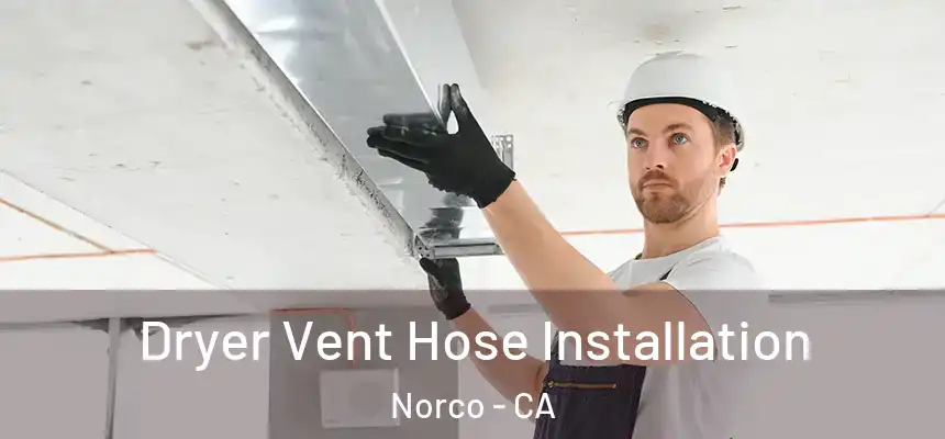  Dryer Vent Hose Installation Norco - CA