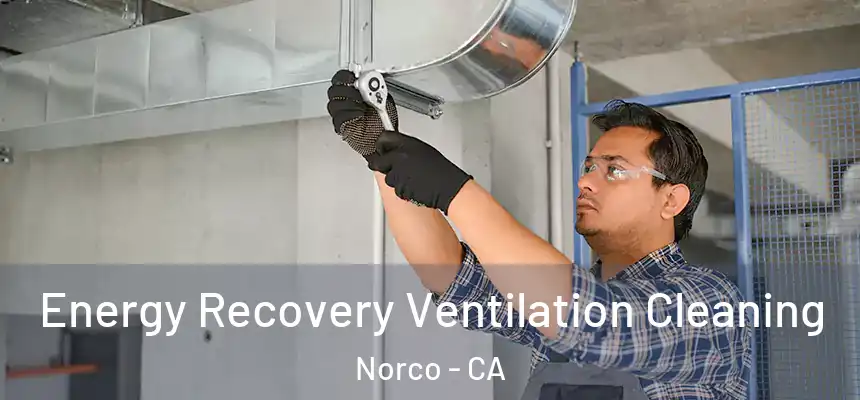 Energy Recovery Ventilation Cleaning Norco - CA