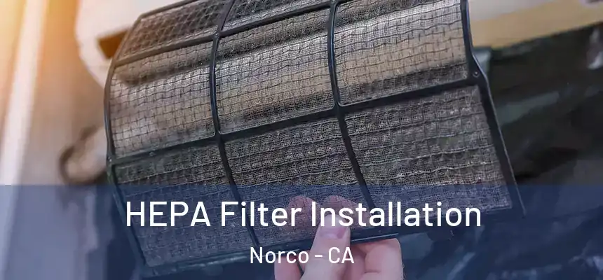  HEPA Filter Installation Norco - CA