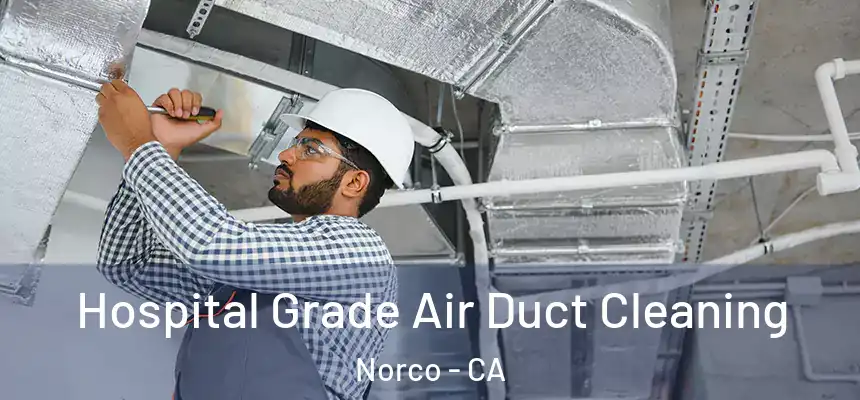  Hospital Grade Air Duct Cleaning Norco - CA