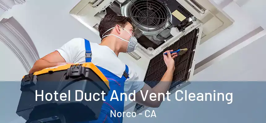  Hotel Duct And Vent Cleaning Norco - CA