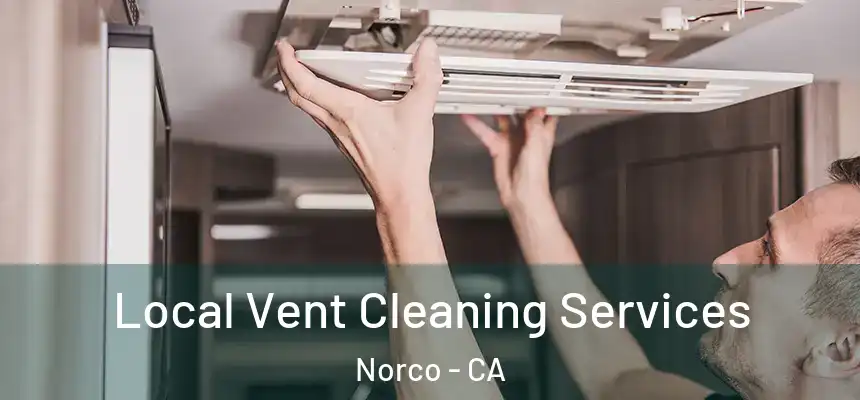  Local Vent Cleaning Services Norco - CA