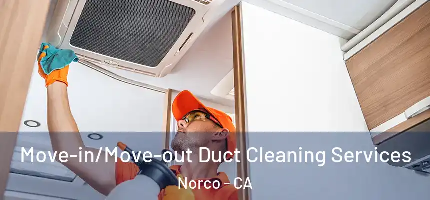  Move-in/Move-out Duct Cleaning Services Norco - CA
