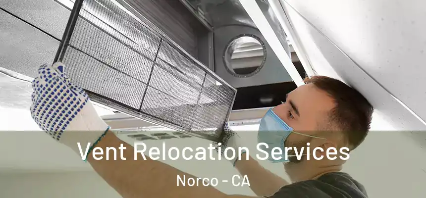  Vent Relocation Services Norco - CA