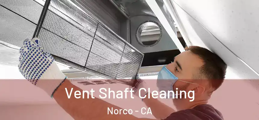  Vent Shaft Cleaning Norco - CA