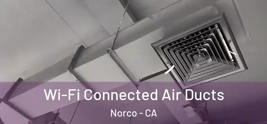  Wi-Fi Connected Air Ducts Norco - CA